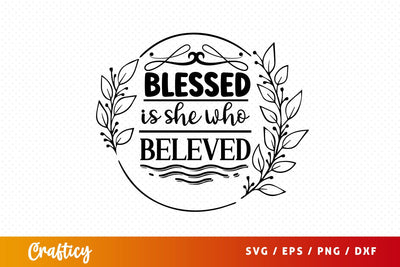 Blessed is she who beleved svg Design SVG Designangry 