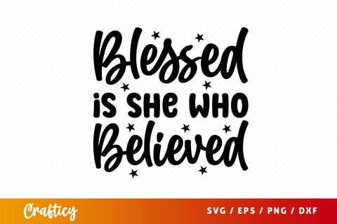 blessed is she who believed Svg Design SVG Designangry 