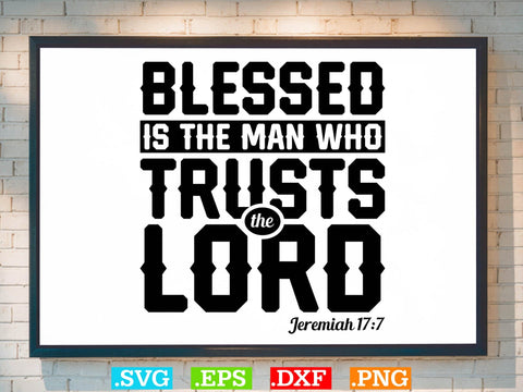 Blessed Is The Man Who Trusts The Lord SVG SVG Creativeart88 