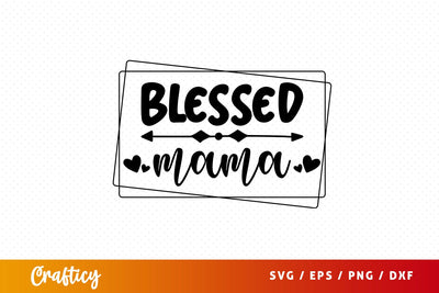 Blessed mama SVG Design SVG Designangry 