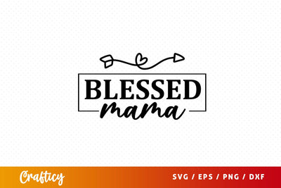 Blessed mama SVG Design SVG Designangry 