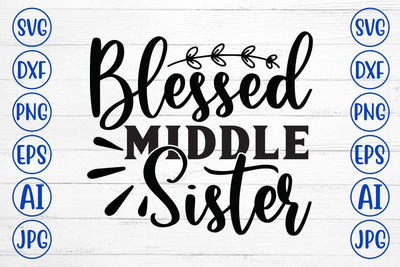 Blessed Middle Sister SVG Cut File SVG Syaman 