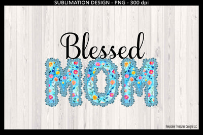 Blessed Mom Shirt Design, Sublimation PNG, Mother’s Day Mom, Digital Download Sublimation Keepsake Treasures Designs LLC. 