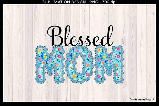 Blessed Mom Shirt Design, Sublimation PNG, Mother’s Day Mom, Digital Download Sublimation Keepsake Treasures Designs LLC. 