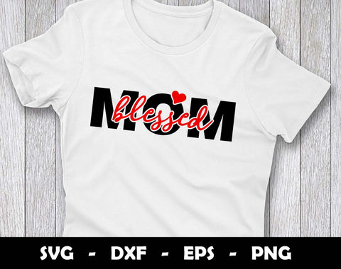 Blessed Mom SVG Cut File, Mothers Day SVG Design SVG Arthur Arellano 
