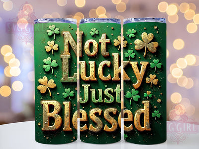 Blessed Not Lucky 20oz Tumbler, St. Patrick's Day 20oz Tumbler Wrap, Sublimation Design, Irish Blessing Gift, Green Themed Decor, Shamrock Decor Sublimation SvggirlplusArt 