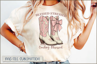 Blessed stressed and cowboy obsessed sublimation Sublimation Shetara Begum 