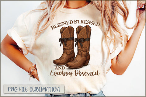 Blessed stressed and cowboy obsessed sublimation Sublimation Shetara Begum 
