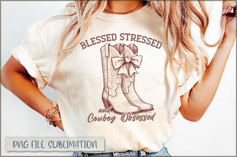 Blessed stressed and cowboy obsessed Sublimation Sublimation Shetara Begum 