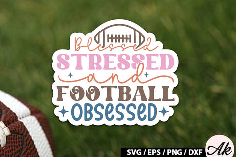 Blessed stressed and football obsessed Retro Stickers SVG akazaddesign 