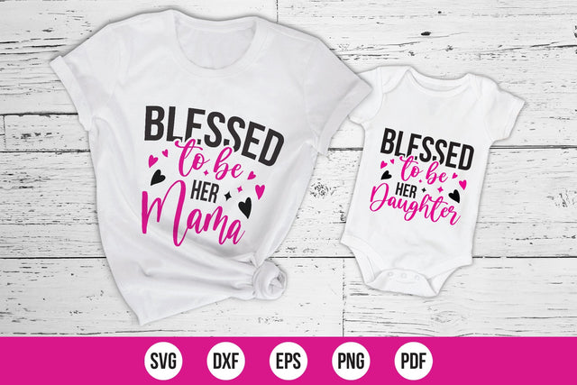 Blessed to be Her Mama-Blessed to be Her Daughter SVG SVG CraftLabSVG 