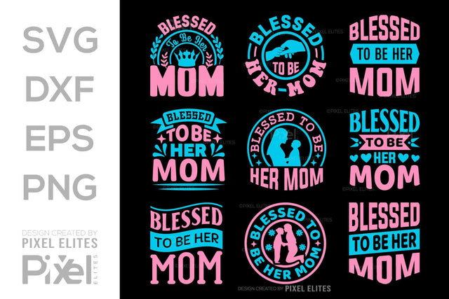 Blessed To Be Her Mom SVG Mother's Day Gift Mom Lover Tshirt Bundle Mother's Day Quote Design, PET 00199 SVG ETC Craft 