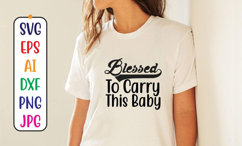 Blessed To Carry This Baby SVG Syaman 