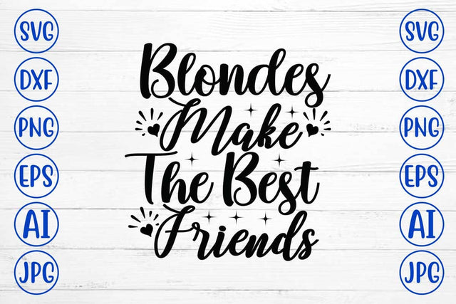 Blondes Make The Best Friends SVG Design SVG Syaman 