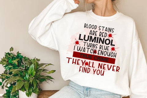 Blood stains are Red Ultraviolet lights are blue I watch enough Murder shows They'll never find you PNG Sublimation Jagonath Roy 