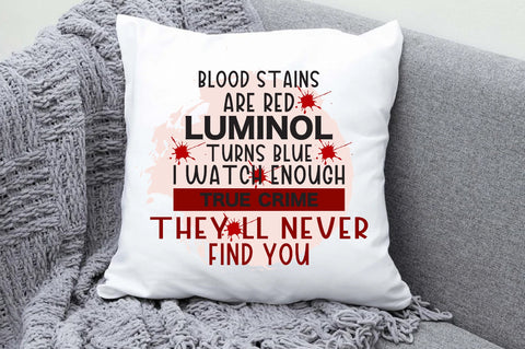 Blood stains are Red Ultraviolet lights are blue I watch enough Murder shows They'll never find you PNG Sublimation Jagonath Roy 