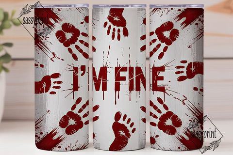 Bloody I'M FINE Halloween Tumbler Wrap Sublimation sassyprint 
