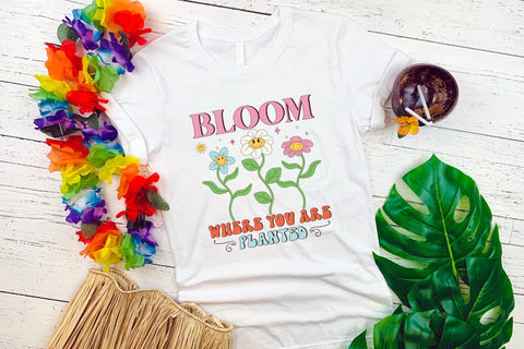 Bloom Where You Are Planted - Retro Spring PNG Sublimation CraftLabSVG 