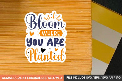 Bloom Where You Are Planted Stickers Svg Design SVG designmaster24 