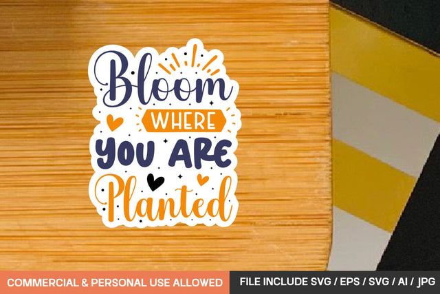 Bloom Where You Are Planted Stickers Svg Design SVG designmaster24 