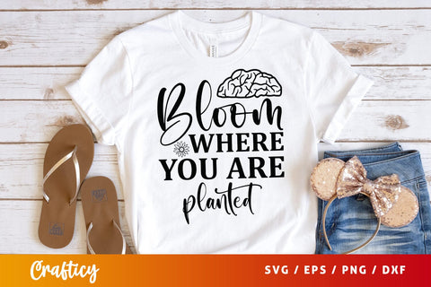 Bloom where you are planted SVG Design SVG Designangry 