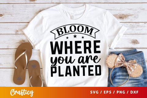 Bloom Where You Are Planted Svg Design SVG Designangry 