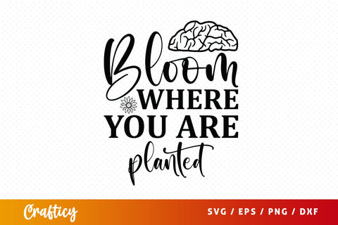 Bloom where you are planted SVG Design SVG Designangry 