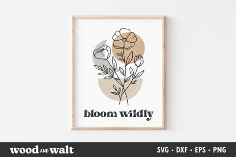 Bloom Wildly SVG | Boho Spring Sign SVG SVG Wood And Walt 