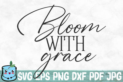 Bloom With Grace SVG MintyMarshmallows 