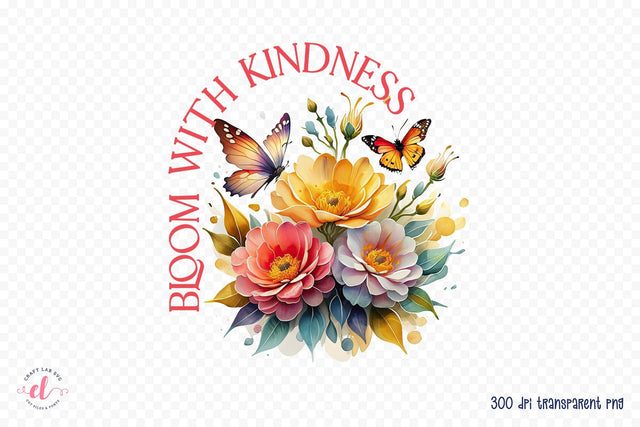 Bloom with Kindness, Flower Quote Sublimation Sublimation CraftLabSVG 