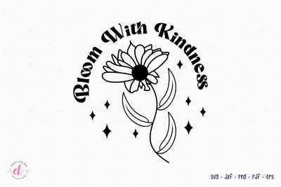 Bloom with Kindness, Flower Quote SVG SVG CraftLabSVG 