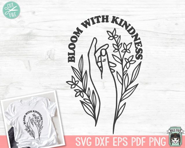 Bloom with Kindness SVG file, Inspirational Quote png file, Motivational Quote, Positive Affirmations, Anti Bullying svg, Mental Health SVG Wild Pilot 