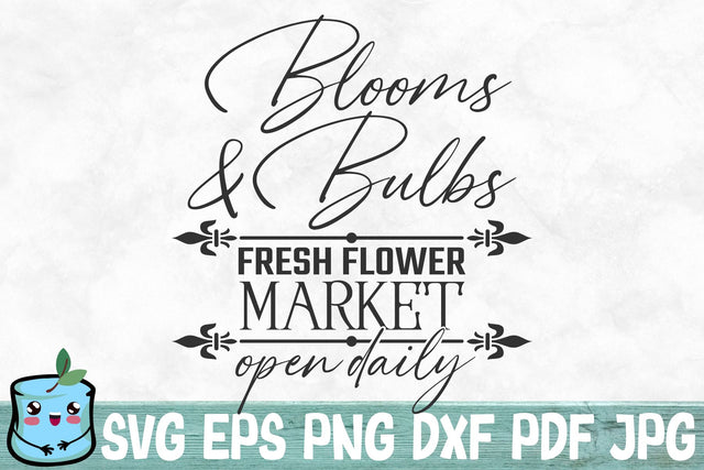 Blooms And Bulbs Fresh Flower Market Open Daily SVG MintyMarshmallows 