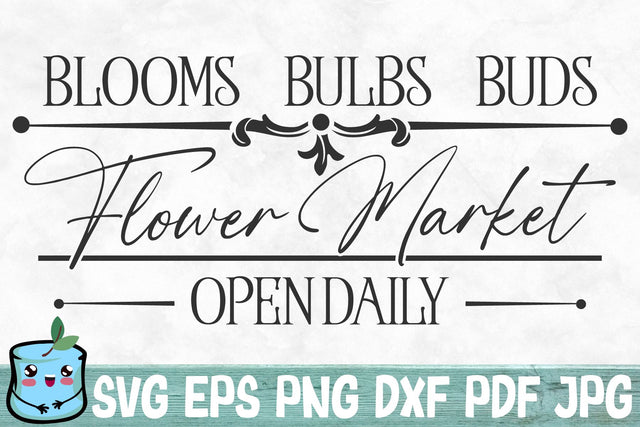 Blooms Bulbs Buds Flower Market Open Daily SVG MintyMarshmallows 