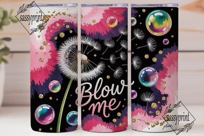 Blow Me Dandelion 20oz Tumbler Wrap Sublimation sassyprint 