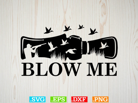 Blow Me Svg, Duck Hunting SVG, Duck Hunting SVG, Hunting Season SVG SVG Creativeart88 