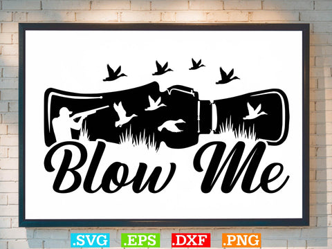 Blow Me Svg, Duck Hunting SVG, Duck Hunting SVG, Hunting Season SVG SVG Creativeart88 