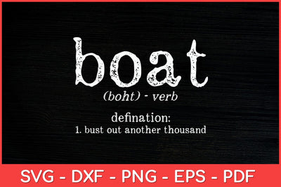Boat Definition Bust Out Another Thousand Funny Svg Design SVG artprintfile 