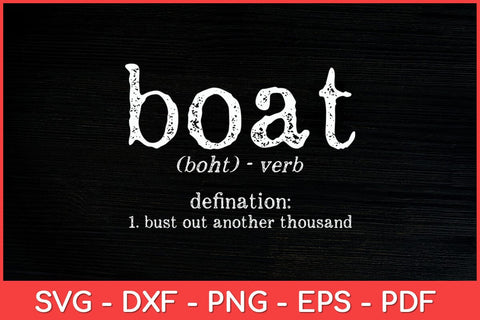 Boat Definition Bust Out Another Thousand Funny Svg Design SVG artprintfile 