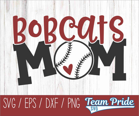 Bobcats Baseball Mom SVG Digital Download Printable - SVG, EPS, DXF, PNG 2 SVG Team Pride SVG 