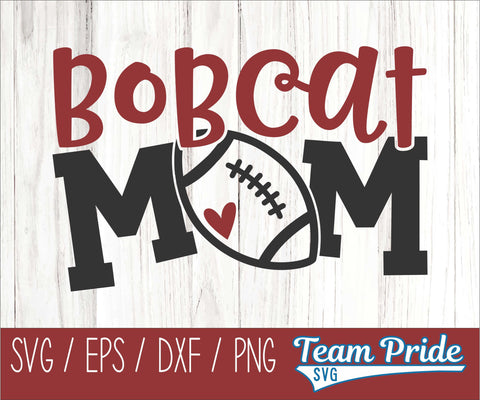 Bobcats Football Mom SVG Digital Download Printable - SVG, EPS, DXF, PNG SVG Team Pride SVG 