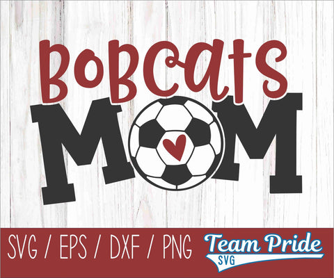 Bobcats Soccer Mom SVG Digital Download Printable - SVG, EPS, DXF, PNG SVG Team Pride SVG 
