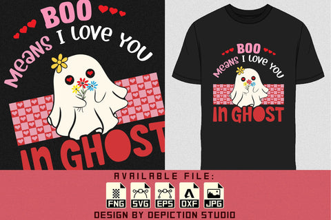 Boo Means I Love You In Ghost T-Shirt, Valentine Ghost Shirt, Valentine Cute Ghost, Happy Valentine Shirt Print Template Sketch DESIGN Depiction Studio 