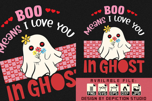 Boo Means I Love You In Ghost T-Shirt, Valentine Ghost Shirt, Valentine Cute Ghost, Happy Valentine Shirt Print Template Sketch DESIGN Depiction Studio 