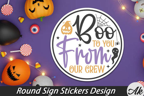 Boo to you from our crew Round Sign Stickers Design SVG akazaddesign 