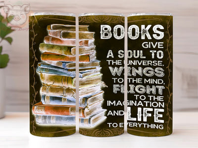 Book Lover 20oz Tumbler Png, Straight & Tapered Tumbler Png, Books Give A Soul To The Universe Tumbler Png, Digital Download PNG Sublimation Lara' s Designs 