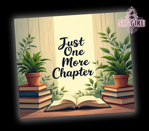 Book Tumbler, Just One More Chapter, 20oz PNG, Reading Lover, Sublimation Design, Book Quotes, Literary Gift Sublimation SvggirlplusArt 