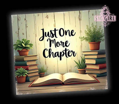 Book Tumbler, Just One More Chapter, 20oz PNG, Reading Lover, Sublimation Design, Book Quotes, Literary Gift Sublimation SvggirlplusArt 