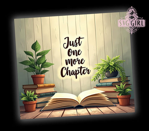 Book Tumbler, Just One More Chapter, 20oz PNG, Reading Lover, Sublimation Design, Book Quotes, Literary Gift Sublimation SvggirlplusArt 