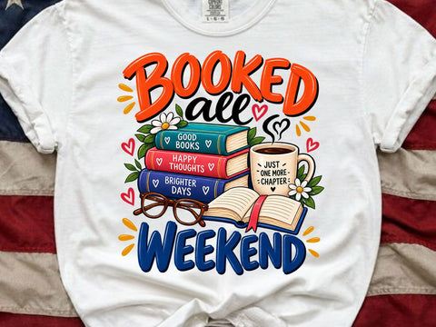 Booked All Weekend Book Lover PNG SVG artprintfile 